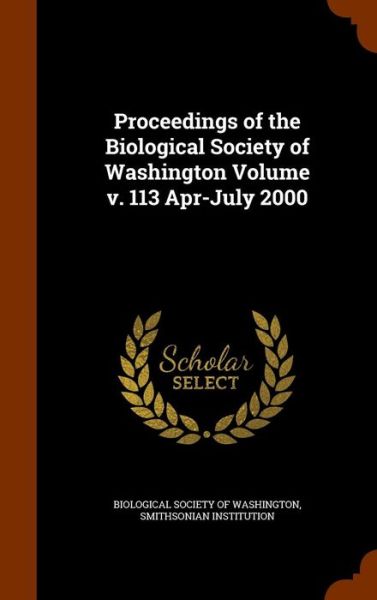 Cover for Smithsonian Institution · Proceedings of the Biological Society of Washington Volume V. 113 Apr-July 2000 (Hardcover Book) (2015)