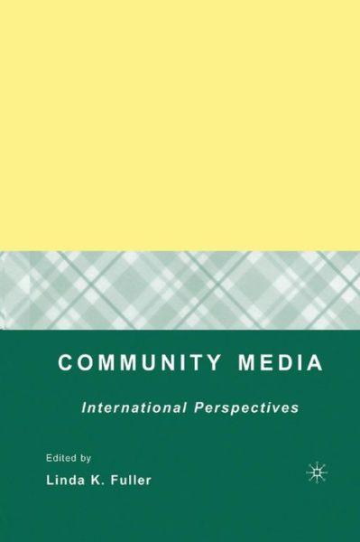 Community Media: International Perspectives - Linda K. Fuller - Books - Palgrave Macmillan - 9781349537969 - July 19, 2007