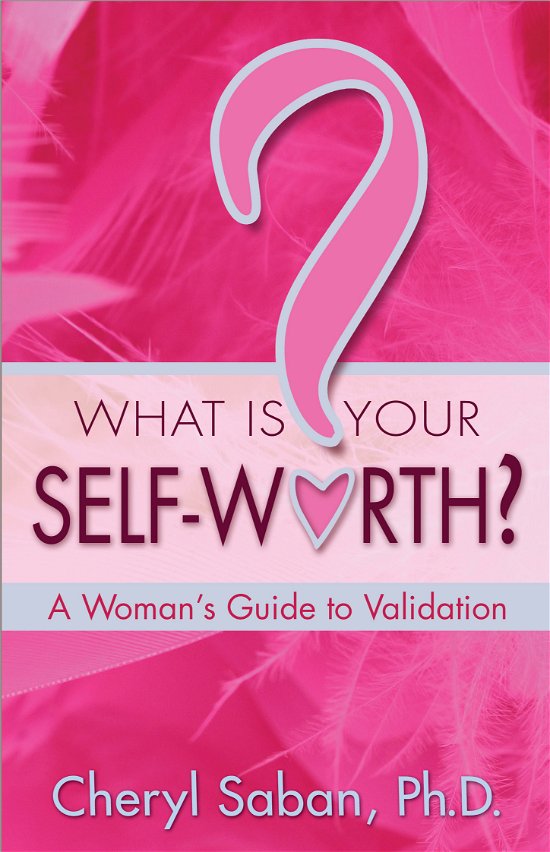 Cover for Cheryl Saban Ph.d. · What is Your Self-worth?: a Woman's Guide to Validation (Paperback Bog) (2010)