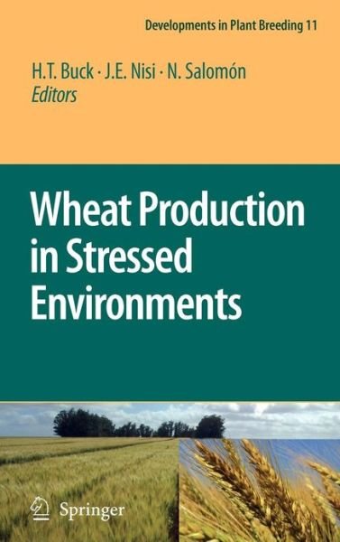 Cover for H T Buck · Wheat Production in Stressed Environments: Proceedings of the 7th International Wheat Conference, 27 November - 2 December 2005, Mar del Plata, Argentina - Developments in Plant Breeding (Hardcover bog) [2007 edition] (2007)
