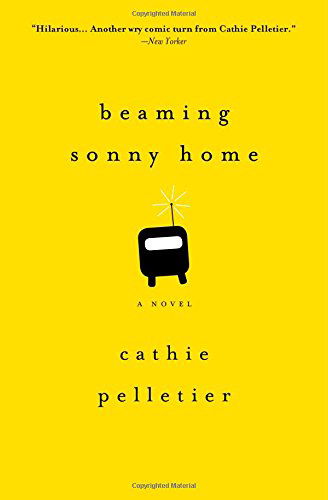 Cover for Cathie Pelletier · Beaming Sonny Home: a Novel (Paperback Book) [Reprint edition] (2014)