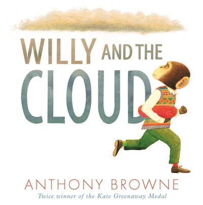 Cover for Anthony Browne · Willy and the Cloud - Willy the Chimp (Hardcover Book) (2016)