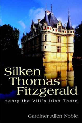 Cover for Gardiner Allen Noble · Silken Thomas Fitzgerald: Henry the Viii's Irish Thorn (Paperback Book) (2003)