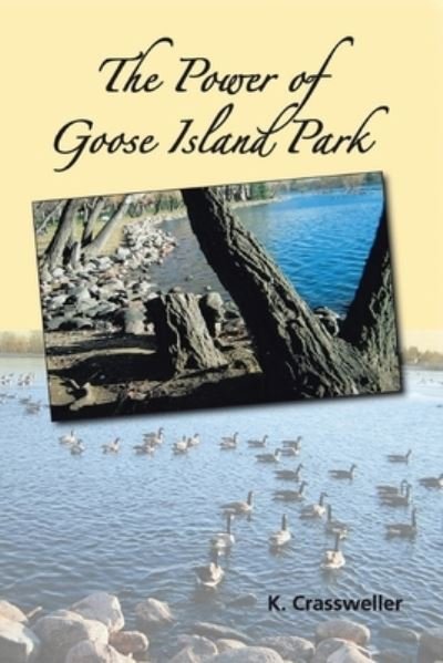 Cover for Kenneth William Crassweller · The power of Goose Island Park (Bog) (2005)