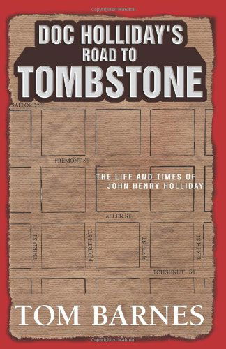 Cover for Tom Barnes · Doc Holliday's Road to Tombstone: the Life and Times of John Henry Holliday (Paperback Book) [Likely 1st edition] (2008)