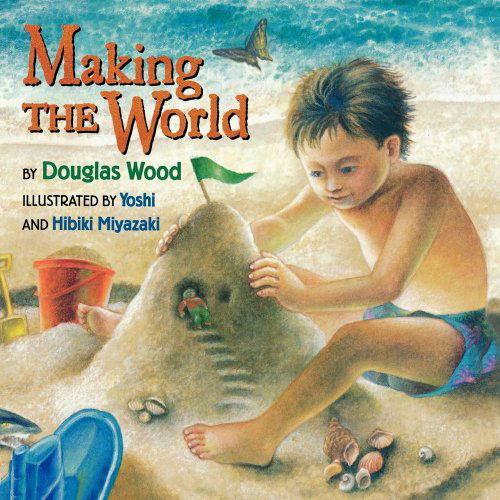 Making the World - Douglas Wood - Książki - Simon & Schuster Books for Young Readers - 9781416985969 - 11 września 2008