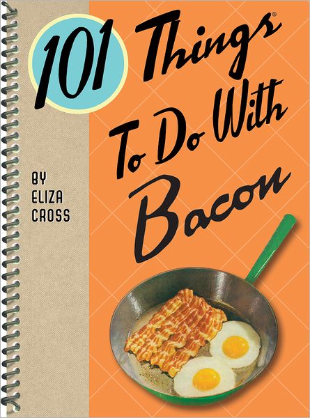 101 Things to do With Bacon - Eliza Cross - Livres - Gibbs M. Smith Inc - 9781423620969 - 1 juillet 2011