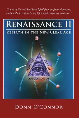 Renaissance Ii: Rebirth in the New Clear Age - Donn O'connor - Books - Xlibris - 9781425725969 - November 20, 2007