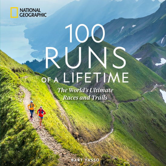 Cover for Bart Yasso · 100 Runs of a Lifetime: The World's Ultimate Races and Trails (Hardcover Book) (2025)