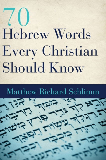 Cover for Matthew Richard Schlimm · 70 Hebrew Words Every Christian Should Know (Paperback Book) (2018)