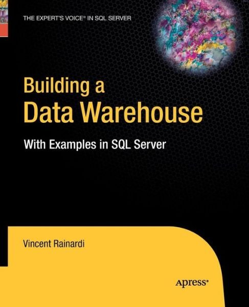 Cover for Vincent Rainardi · Building a Data Warehouse: With Examples in SQL Server (Paperback Bog) [Softcover reprint of the original 1st edition] (2014)