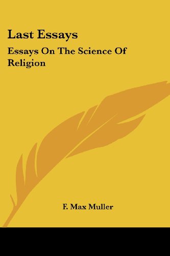 Last Essays: Essays on the Science of Religion - F. Max Muller - Books - Kessinger Publishing, LLC - 9781430493969 - January 17, 2007