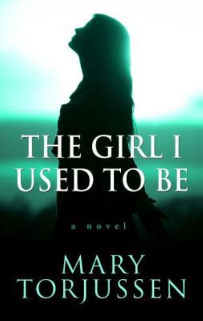 Cover for Mary Torjussen · Girl I Used to Be (Book) (2018)