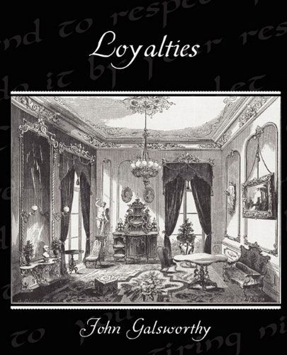 Loyalties - John Sir Galsworthy - Books - Book Jungle - 9781438525969 - October 8, 2009