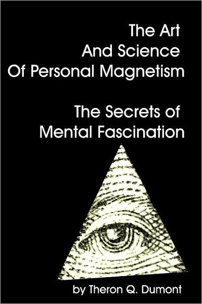 Cover for Theron Q. Dumont · The Art and Science of Personal Magnetism the Secrets of Mental Fascination (Pocketbok) (2008)