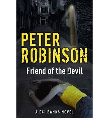 Cover for Peter Robinson · Friend of the Devil: The 17th DCI Banks crime novel from The Master of the Police Procedural - DCI Banks (Paperback Book) (2014)