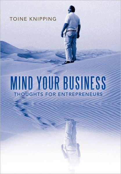 Cover for Toine Knipping · Mind Your Business: Thoughts for Entrepreneurs (Gebundenes Buch) (2012)