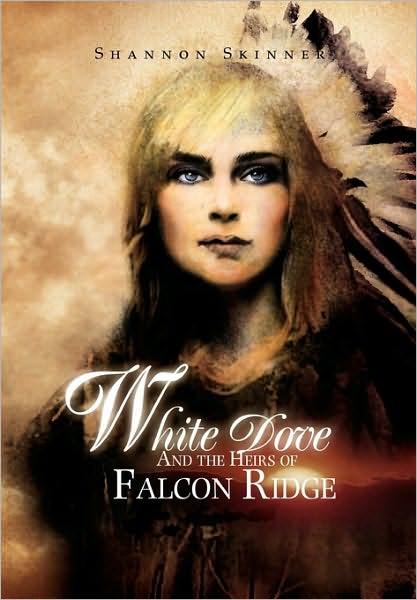 Cover for Shannon Skinner · White Dove and the Heirs of Falcon Ridge (Hardcover Book) (2010)