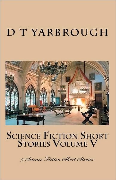 Cover for D T Yarbrough · Science Fiction Short Stories Volume V: 9 Science Fiction Short Stories (Paperback Bog) (2010)