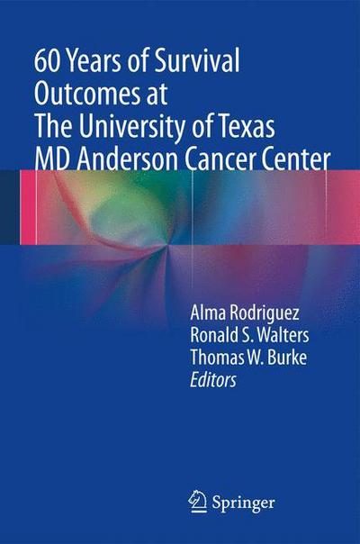 Cover for M Alma Rodriguez · 60 Years of Survival Outcomes at The University of Texas MD Anderson Cancer Center (Hardcover Book) [2013 edition] (2012)