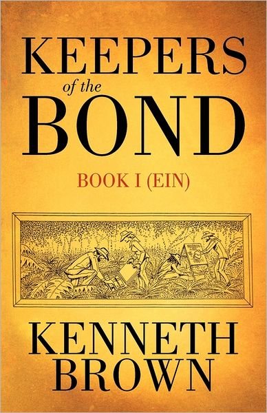 Cover for Kenneth Brown · Keepers of the Bond: Book I (Ein) (Paperback Book) (2011)