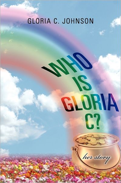 Cover for Gloria C Johnson · Who is Gloria C?: Her Story (Paperback Book) (2011)