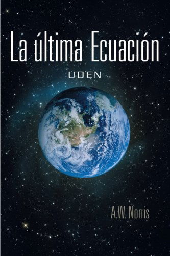Cover for A. W. Norris · La Ultima Ecuación: Uden (Paperback Book) [Spanish edition] (2012)