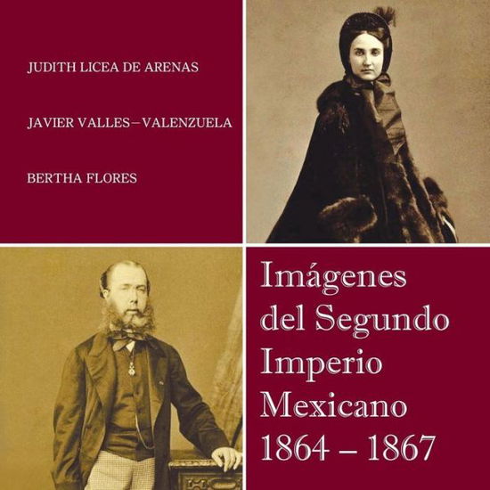 Cover for Judith Licea De Arenas · Imagenes Del Segundo Imperio Mexicano 1864 - 1867 (Paperback Book) [Spanish edition] (2014)