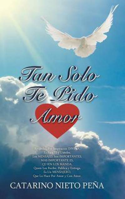 Cover for Catarino Nieto Pena · Tan Solo Te Pido Amor (Gebundenes Buch) (2013)