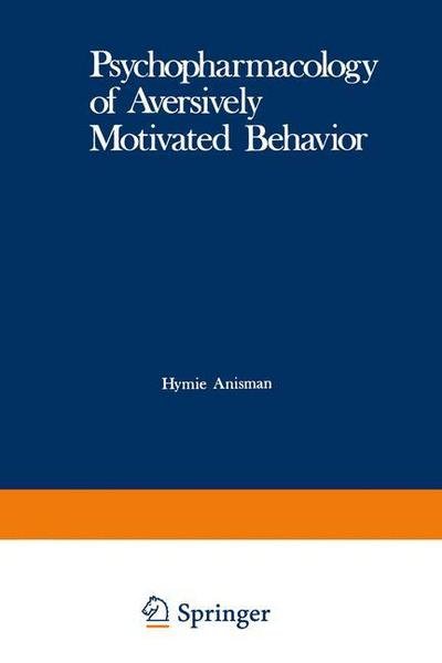Cover for H Anisman · Psychopharmacology of Aversively Motivated Behavior (Paperback Book) [Softcover reprint of the original 1st ed. 1978 edition] (2012)