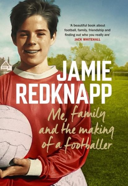 Cover for Jamie Redknapp · Me, Family and the Making of a Footballer: The warmest, most charming memoir of the year (Paperback Book) (2021)