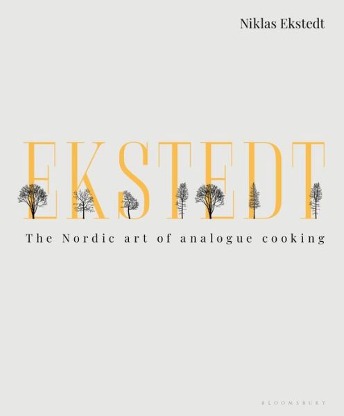 Cover for Niklas Ekstedt · Ekstedt: The Nordic Art of Analogue Cooking (Hardcover Book) (2020)