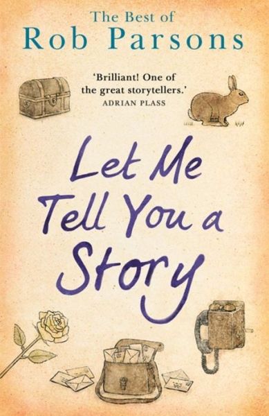 Let Me Tell You A Story - Rob Parsons - Books - John Murray Press - 9781473670969 - November 15, 2018