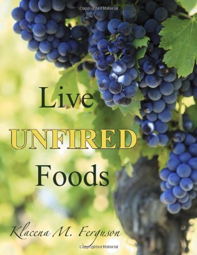 Cover for Klacena M Ferguson · Live Unfired Foods: Diet Suggestions (Paperback Book) (2012)