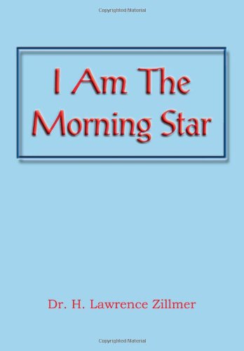 Cover for H. Lawrence Zillmer · I Am the Morning Star (Hardcover bog) (2012)