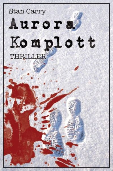 Cover for Stan Carry · Aurora Komplott: Thriller (Taschenbuch) (2013)