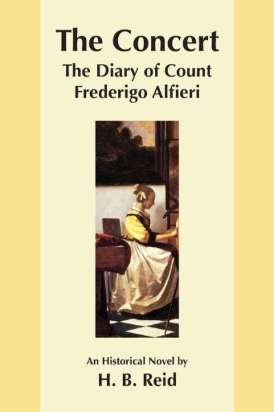 Cover for H B Reid · The Concert: the Diary of Count Frederigo Alfieri (Paperback Book) (2013)