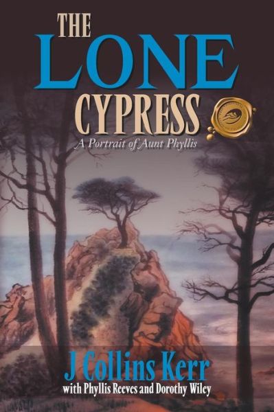 Cover for J. Collins Kerr · The Lone Cypress: a Portrait of Aunt Phyllis (Paperback Book) (2013)