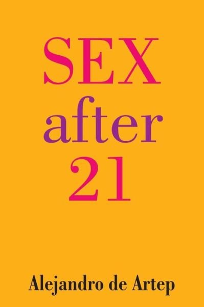 Cover for Alejandro De Artep · Sex After 21 (Paperback Book) (2013)