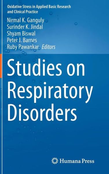 Cover for Nirmal K Ganguly · Studies on Respiratory Disorders - Oxidative Stress in Applied Basic Research and Clinical Practice (Hardcover Book) (2014)