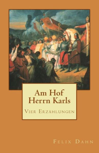 Cover for Felix Dahn · Am Hof Herrn Karls: Vier Erzahlungen (Paperback Book) (2013)