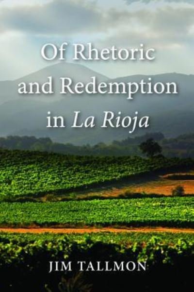 Cover for Jim Tallmon · Of Rhetoric and Redemption in La Rioja (Paperback Book) (2017)