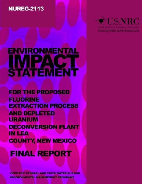 Cover for U S Nuclear Regulatory Commission · Environmental Impact Statement for the Proceed Fluorine Extraction Process and Depleted Uranium Deconversion Plant in Lea County, New Mexico (Paperback Bog) (2014)