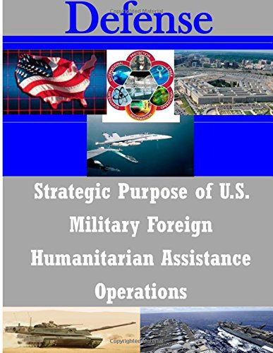 Cover for Joint Forces Staff College · Strategic Purpose of U.s. Military Foreign Humanitarian Assistance Operations (Defense) (Taschenbuch) (2014)