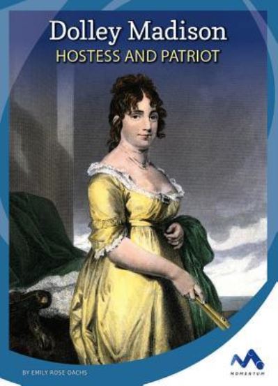 Cover for Emily Rose Oachs · Dolley Madison (Hardcover Book) (2018)