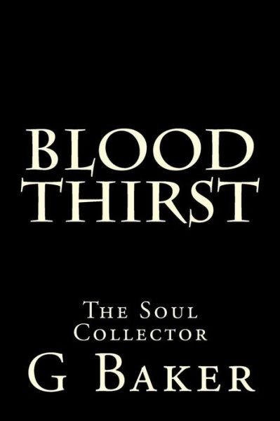 Cover for G M Baker · Blood Thirst: the Soul Collector (Paperback Book) (2015)