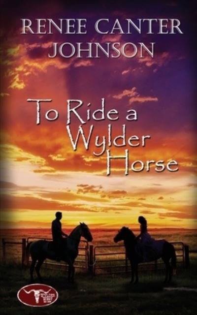 Cover for Renee Canter Johnson · To Ride a Wylder Horse (Book) (2022)