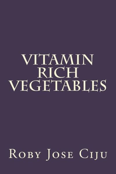 Cover for Roby Jose Ciju · Vitamin Rich Vegetables (Paperback Book) (2015)
