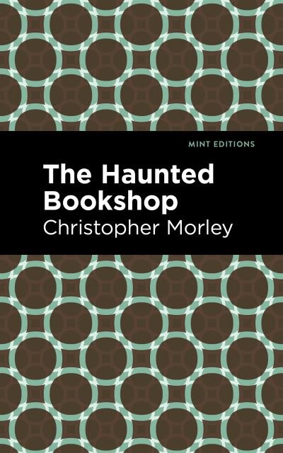 Cover for Christopher Morley · The Haunted Bookshop - Mint Editions (Hardcover Book) (2022)