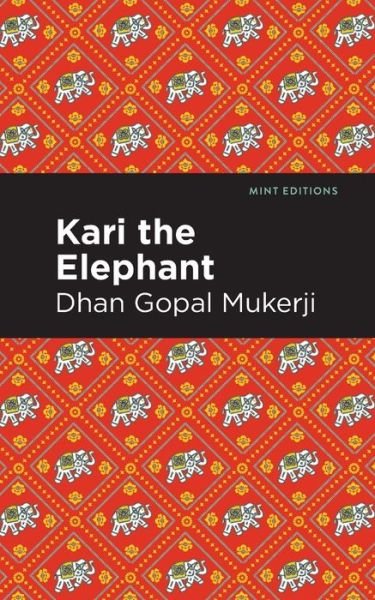 Cover for Mukerji, Dhan Gopal, II · Kari the Elephant - Mint Editions (Paperback Book) (2021)